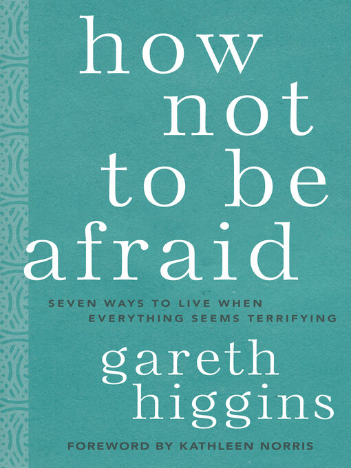 Title details for How Not to Be Afraid by Gareth Higgins - Available